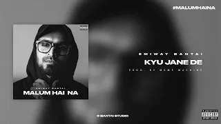 Emiway - Kyu Jane De [Official Audio] | Malum Hai Na (Album)