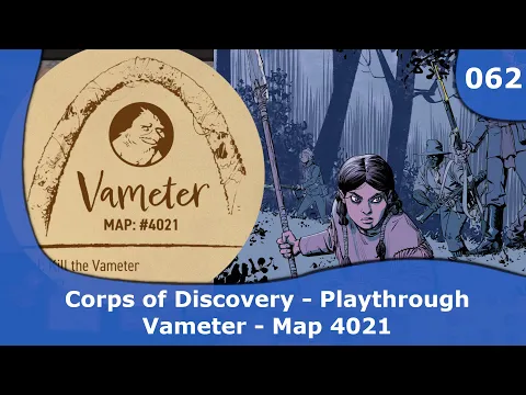 Corps of Discovery - Playthrough (Vameter 4021) | 062 | CulBlu and Cardboard