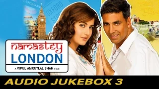 Namastey London - Jukebox (Full Songs) - 3