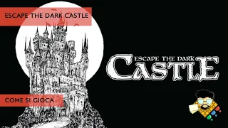 [Come si gioca #6] Escape The Dark Castle (Gioco da Tavolo)