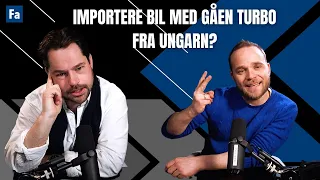 Importere bil med gåen turbo fra Ungarn? | Mil Etter Mil