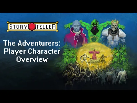 Storyteller: The Adventurers (Player Characters) Overview