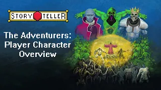 Storyteller: The Adventurers (Player Characters) Overview