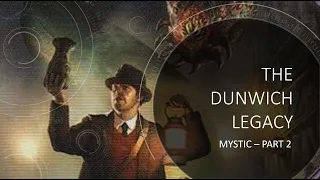 The Whisperer in Darkness - Dunwich Legacy Mystic Review - Part 2