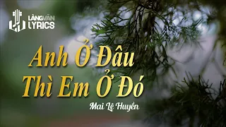 ANH Ở ĐÂU EM Ở ĐÓ