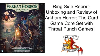 Ring Side Report-Board Game Unboxing and Review of Arkham Horror: The Card Game!