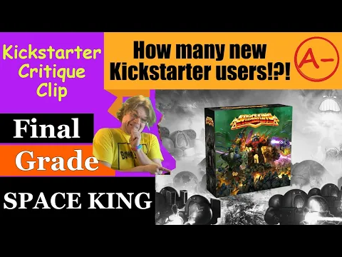 SPACE KING (A-) How many new Kickstarter users!?! - Kickstarter Critique Clip Final Grade