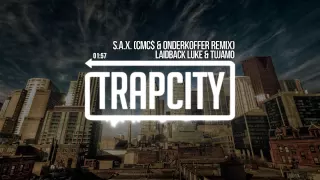 Laidback Luke & Tujamo - S.A.X. (CMC$ & Onderkoffer Remix)
