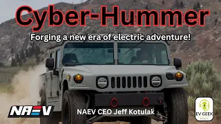 Introducing the Cyber Hummer with NAEV President Jeff Kotulak | The EV Geek