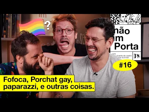FOFOCA, PORCHAT GAY E PAPARAZZI | NÃO IMPORTA #16