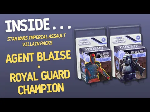 Inside Star Wars Imperial Assault Agent Blaise & Royal Guard Champion Villain Packs | Inside #696