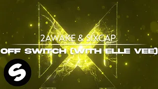 2Awake & SixCap - Off Switch (with Elle Vee) [Official Audio]