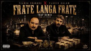 Tzanca Uraganu ❌️ Florin Salam - Frate langa frate (TRAP REMIX Prod. by STEFVN)