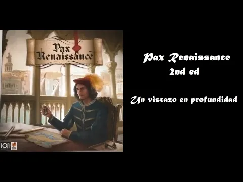 PAX RENAISSANCE 2nd ed. - Un vistazo en profundidad