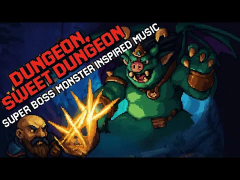 Dungeon, Sweet Dungeon (Music: Super Boss Monster)