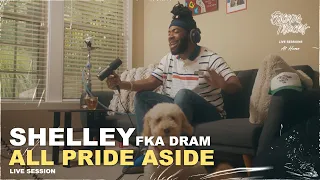 Shelley FKA DRAM - All Pride Aside • Live Session