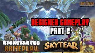 Skytear! Full Gameplay Video With Designer Part 2- Moba Style Miniature Skirmish Game