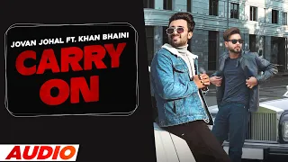 Carry On (Full Audio) | Jovan Johal ft Khan Bhaini | Harj Nagra | Latest Punjabi Songs 2022