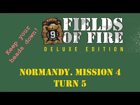 Fields of FIre. Normandy Campaign. Mission 4. Turn 5
