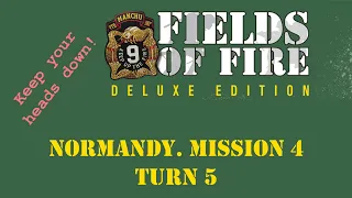 Fields of FIre. Normandy Campaign. Mission 4. Turn 5