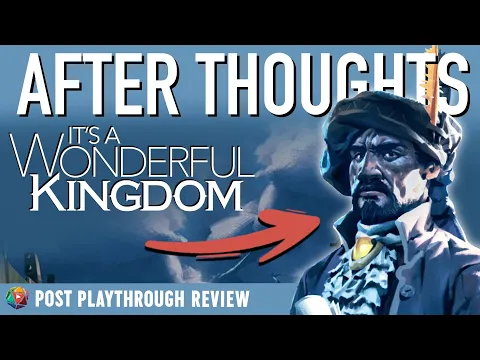AFTERTHOUGHTS | It's a Wonderful Kingdom - Post Gameplay Review