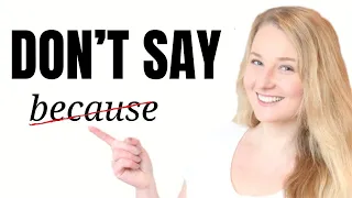 Stop saying "BECAUSE!" Learn Alternative Advanced English Phrases and Expressions!
