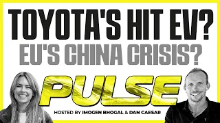 Toyota's HIT EV? EU's China 'Crisis?' & Tesla Value Questioned?