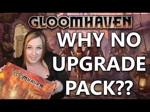 Digging Into Why Gloomhaven 2nd Edition Has No Upgrade Pack Option!