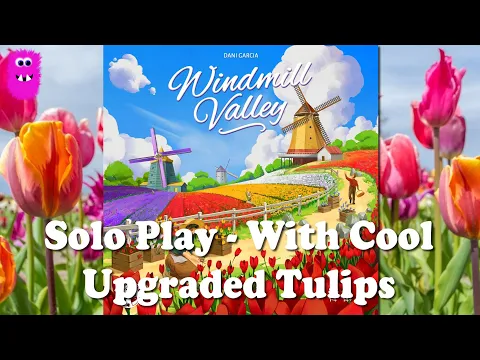 Solo Play with new cool tulips - Windmill Valley