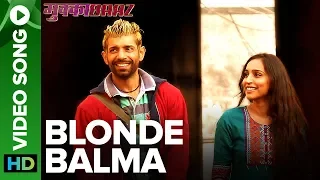 Blonde Balma - Video Song | Deleted Song | Mukkabaaz | Vineet & Zoya | Anurag Kashyap