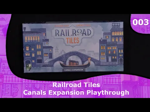 Canals Expansion Playthrough | 03 | Railroad Tiles Playthrough Series