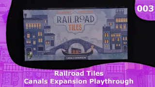 Canals Expansion Playthrough | 03 | Railroad Tiles Playthrough Series