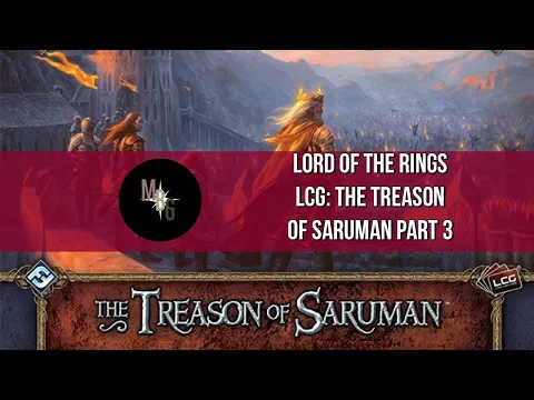 Lord of the Rings LCG: Treason of Saruman Part 3
