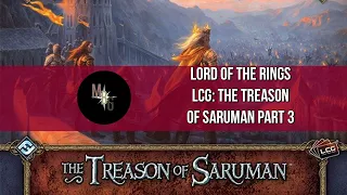 Lord of the Rings LCG: Treason of Saruman Part 3