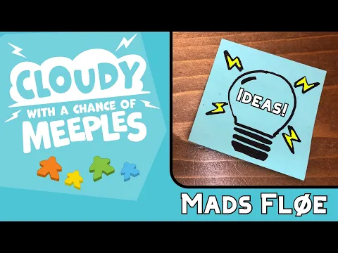 Ideas with Mads Fløe - Cloudy with a Chance of Meeples