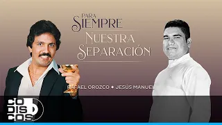 Nuestra Separación, Binomio De Oro Con Jesús Manuel - Vídeo Lyric