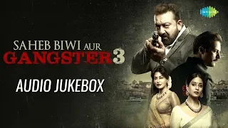 Saheb Biwi Aur Gangster 03 | Audio Jukebox | Sanjay Dutt | Jimmy | Mahi Gill | Chitrangada Singh