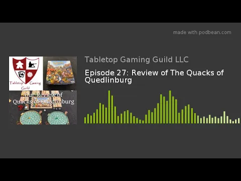 Episode 27: Review of The Quacks of Quedlinburg
