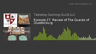 Episode 27: Review of The Quacks of Quedlinburg