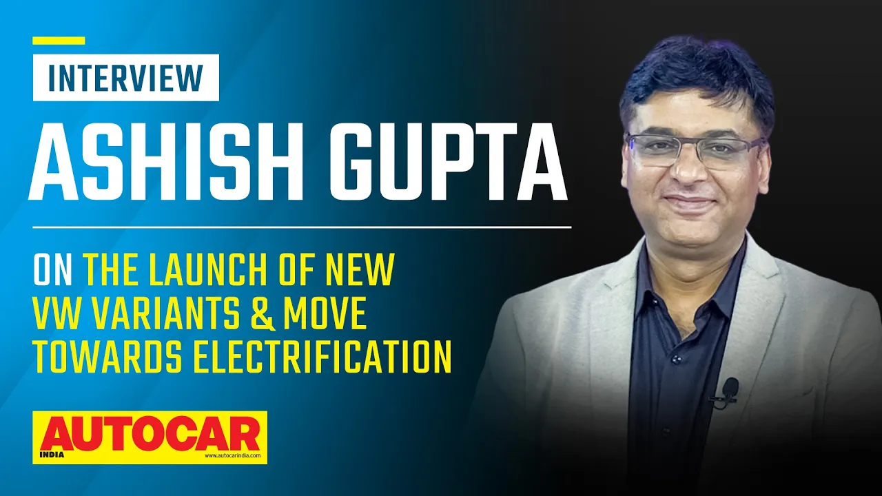 New VW variants and the move to electrification - Ashish Gupta | Interview | Autocar India