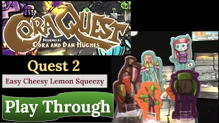CoraQuest: (Quest 2 - Easy Cheesy Lemon Squeezy) Play Through