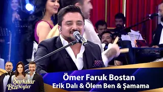 Ömer Faruk Bostan - ERİK DALI & ÖLEM BEN & ŞAMAMA