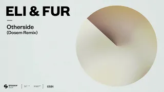 Eli & Fur - Otherside (Dosem Remix) [Official Audio]