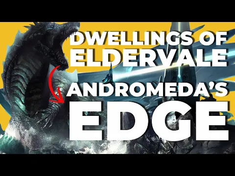 Andromeda's Edge Vs Dwellings of Eldervale - What's Changed?