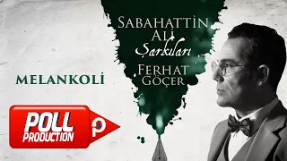 Ferhat Göçer - Melankoli (Sabahattin Ali Şarkıları) - (Official Lyric Video)