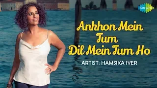 Covers Song | Aankhon Mein Tum | Hamsika Iyer | Artist Sings From Home During Lock-Down