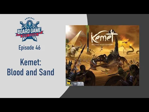 Kemet: Blood and Sand Review - Board Game Hot Takes Podcast
