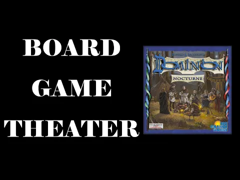 Board Game Theater: Dominion Nocturne