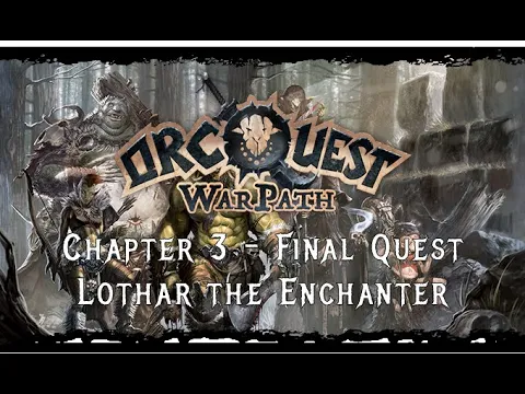 OrcQuest: Warpath - Playthrough - Core Book Final Quest - Lothar!