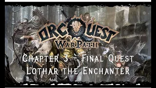 OrcQuest: Warpath - Playthrough - Core Book Final Quest - Lothar!